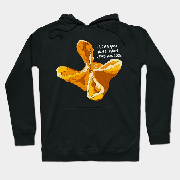 I love you more than crab rangoon Hoodie by LeadandBones